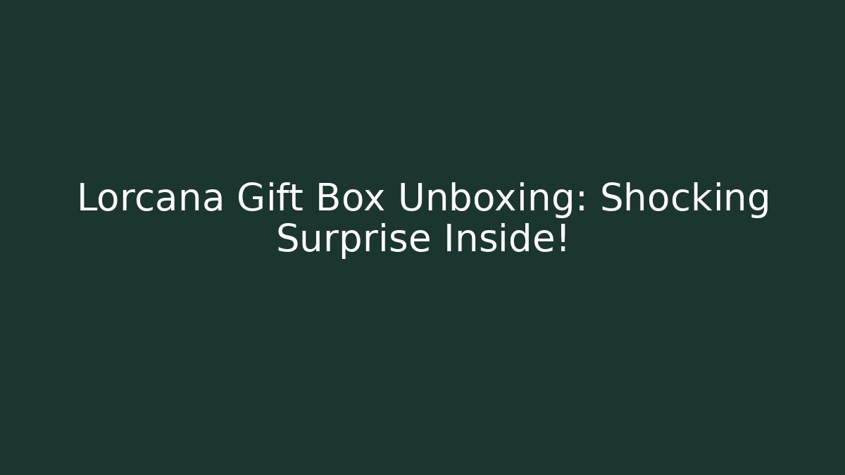 Lorcana Gift Box Unboxing: Shocking Surprise Inside!