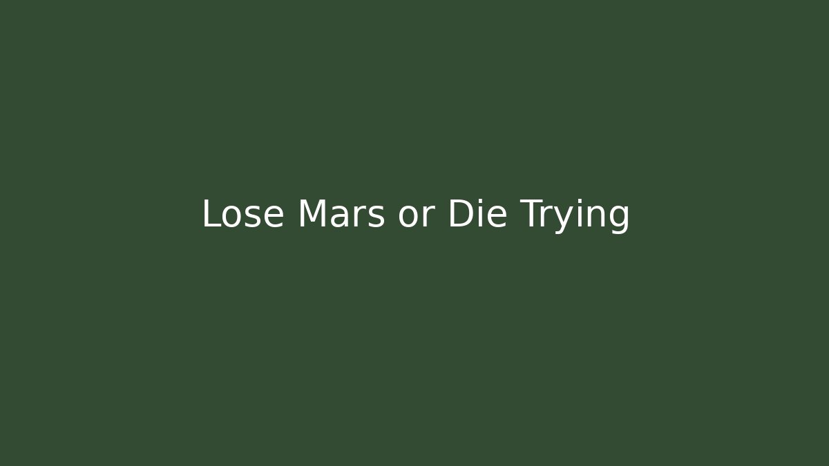 Lose Mars or Die Trying - Celivion