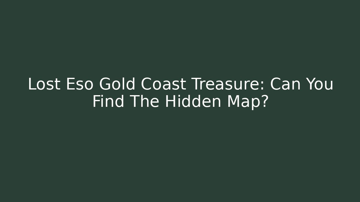 Lost Eso Gold Coast Treasure: Can You Find The Hidden Map? - Celivion