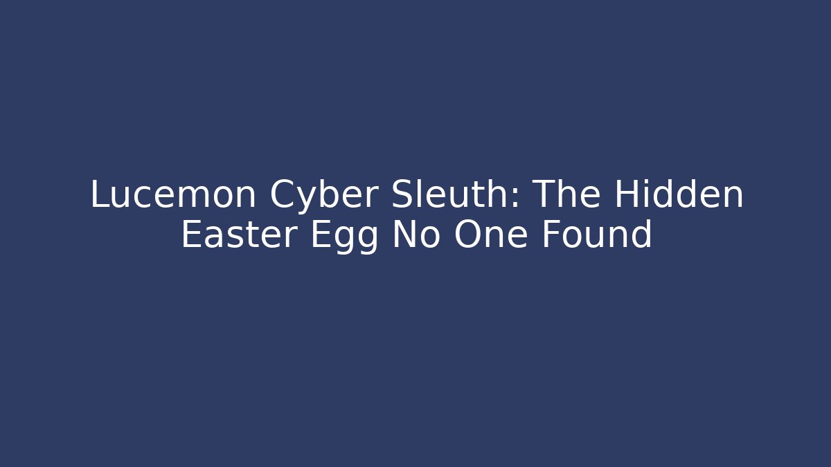 Lucemon Cyber Sleuth: The Hidden Easter Egg No One Found