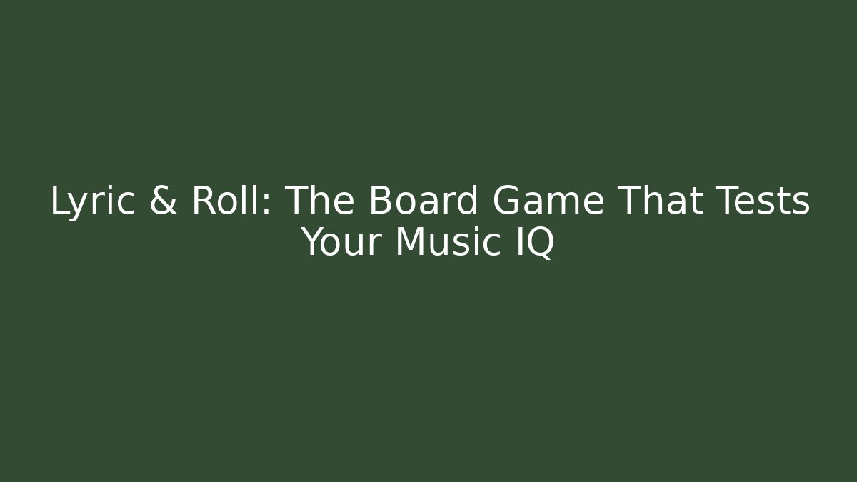 Lyric & Roll: The Board Game That Tests Your Music IQ