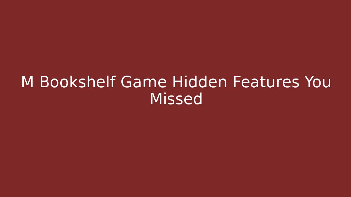 M Bookshelf Game Hidden Features You Missed