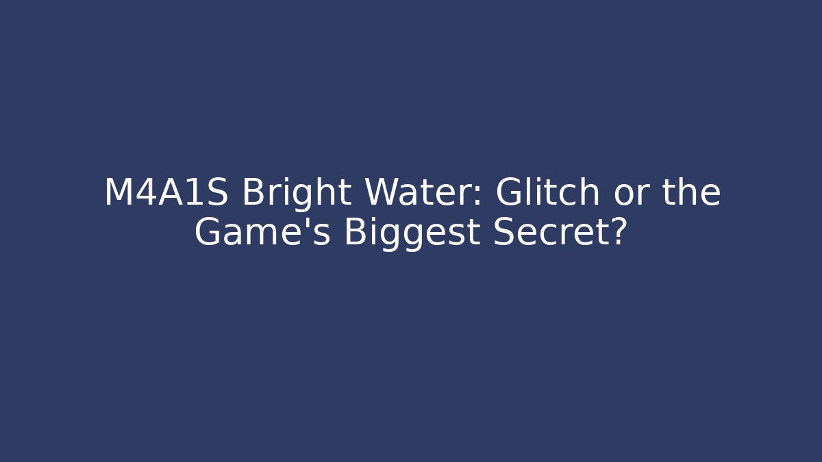 M4A1S Bright Water: Glitch or the Game's Biggest Secret?