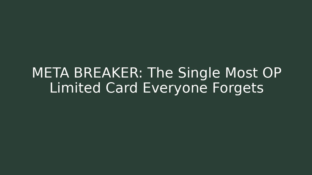 META BREAKER: The Single Most OP Limited Card Everyone Forgets