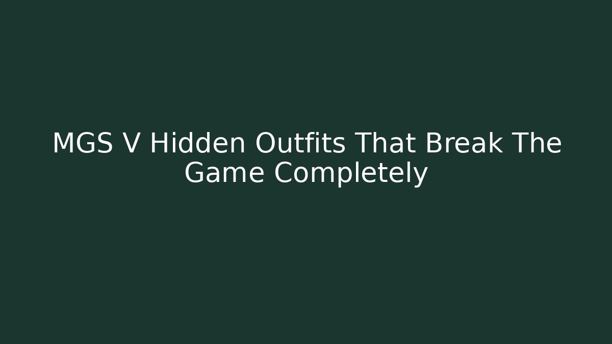 MGS V Hidden Outfits That Break The Game Completely