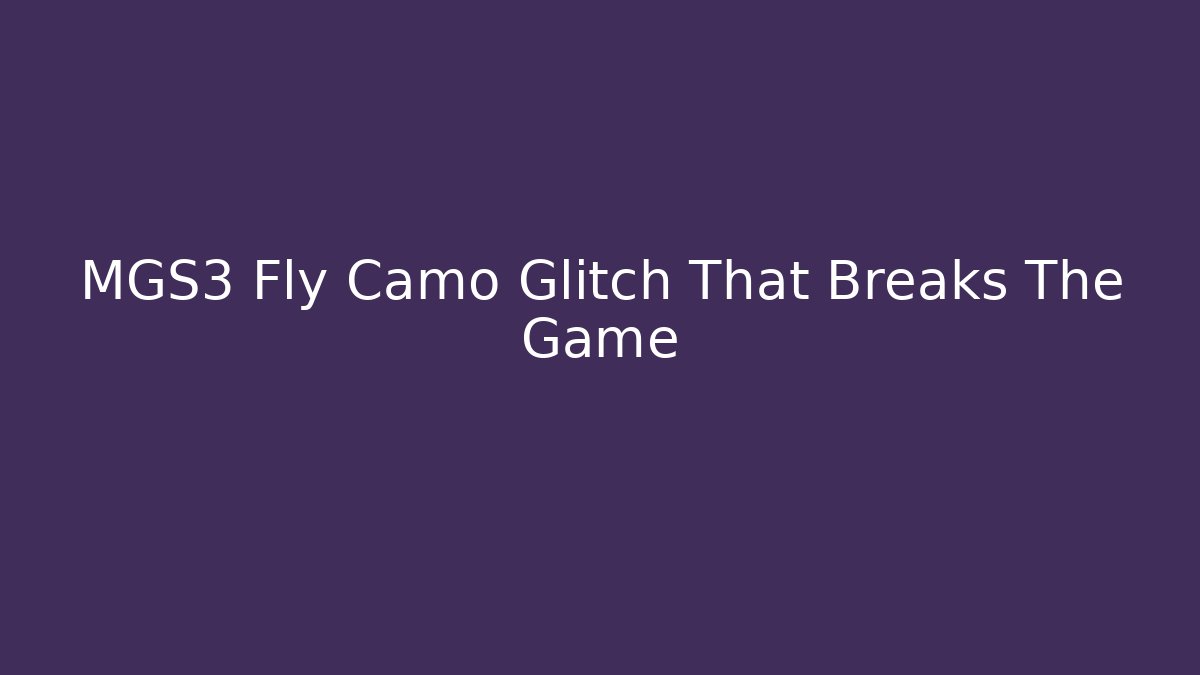 MGS3 Fly Camo Glitch That Breaks The Game