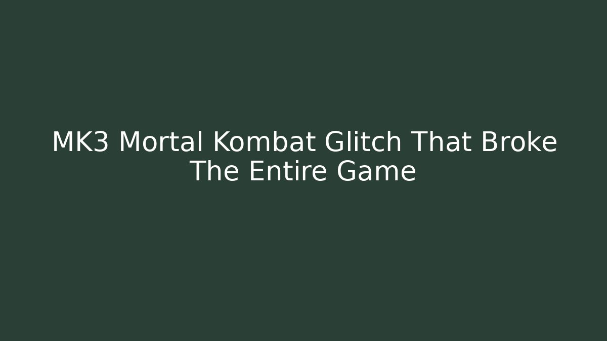 MK3 Mortal Kombat Glitch That Broke The Entire Game