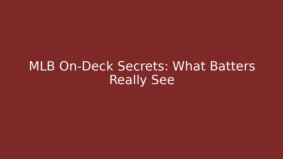 MLB On-Deck Secrets: What Batters Really See - Celivion