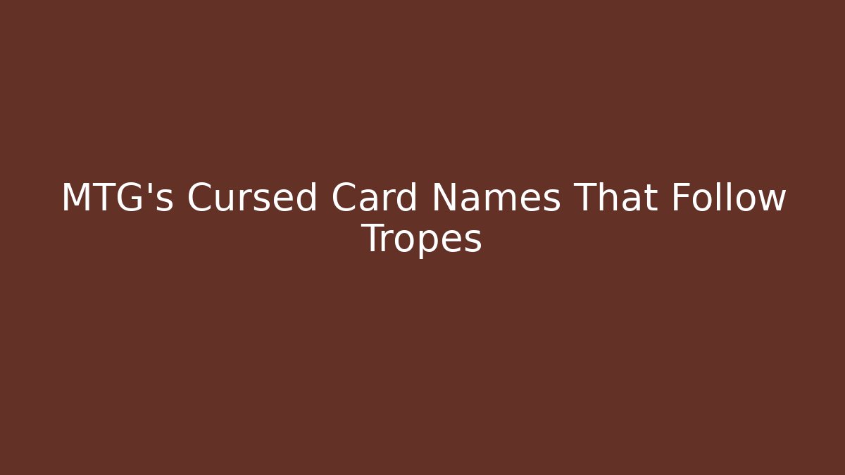 MTG's Cursed Card Names That Follow Tropes