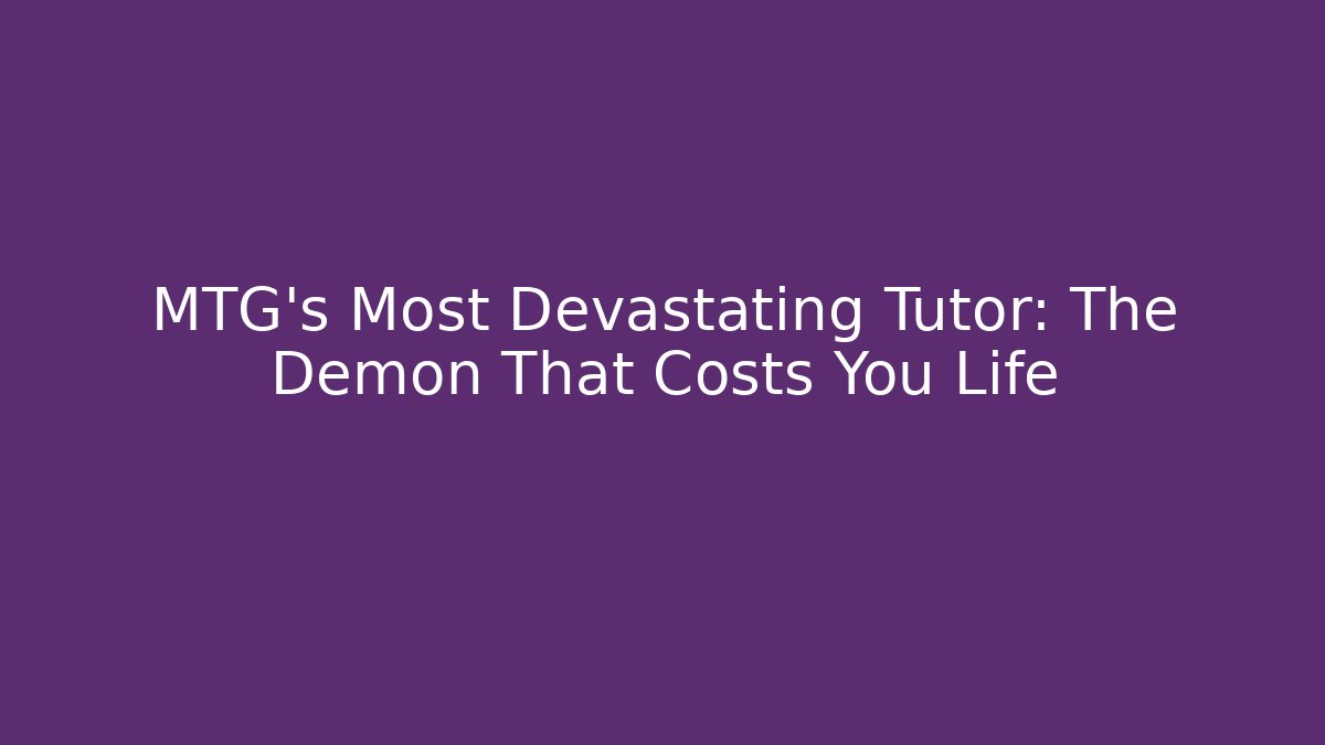 MTG's Most Devastating Tutor: The Demon That Costs You Life