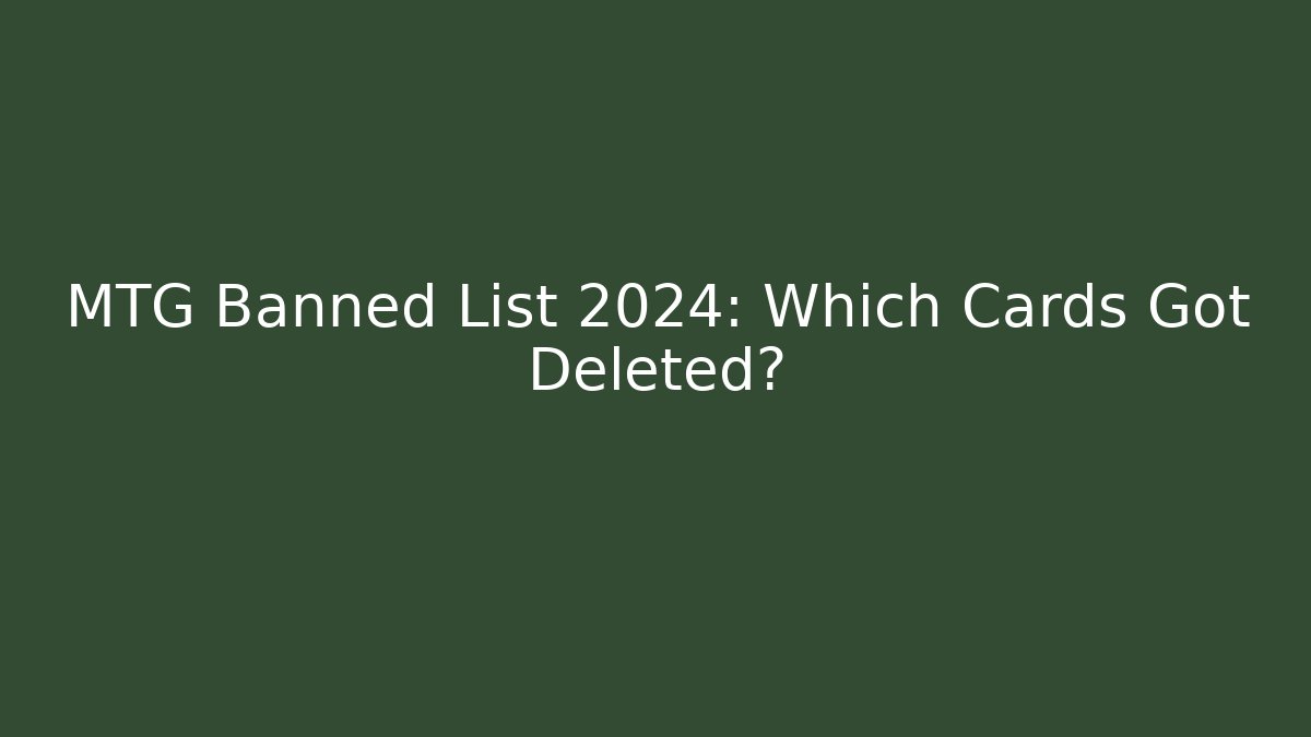 MTG Banned List 2024: Which Cards Got Deleted?