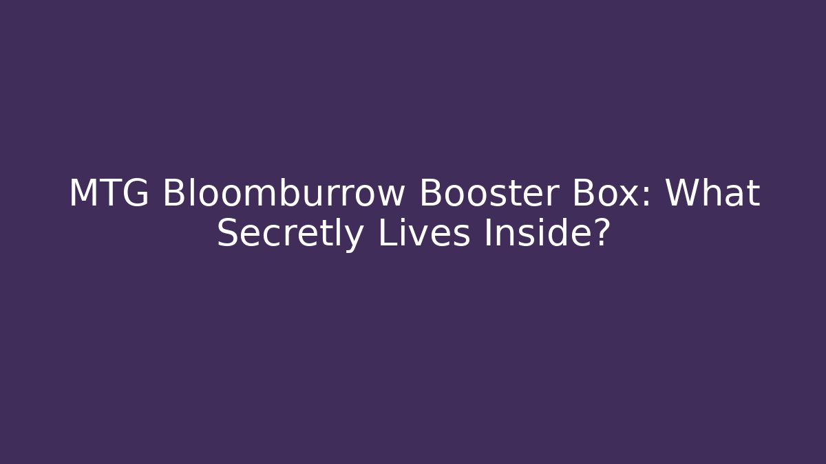 MTG Bloomburrow Booster Box: What Secretly Lives Inside?
