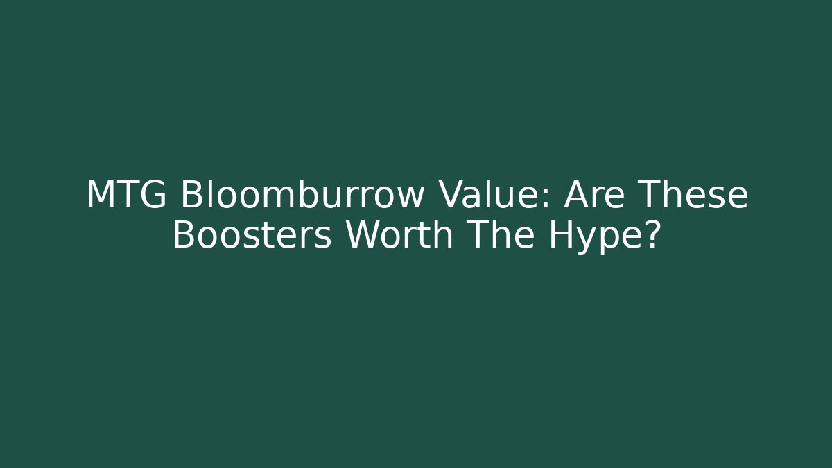 MTG Bloomburrow Value: Are These Boosters Worth The Hype?