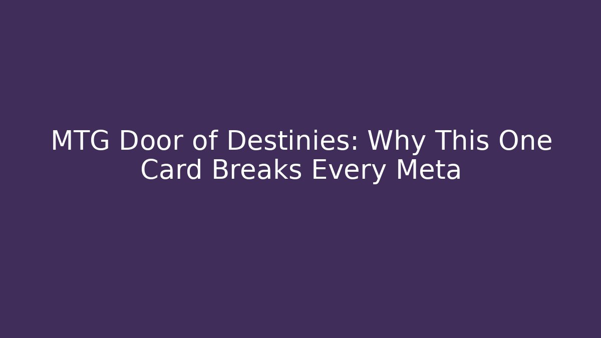 MTG Door of Destinies: Why This One Card Breaks Every Meta