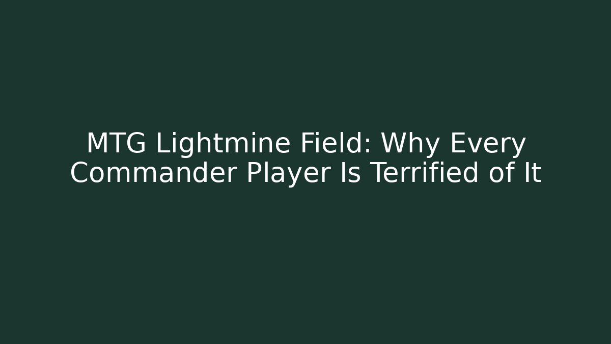MTG Lightmine Field: Why Every Commander Player Is Terrified of It