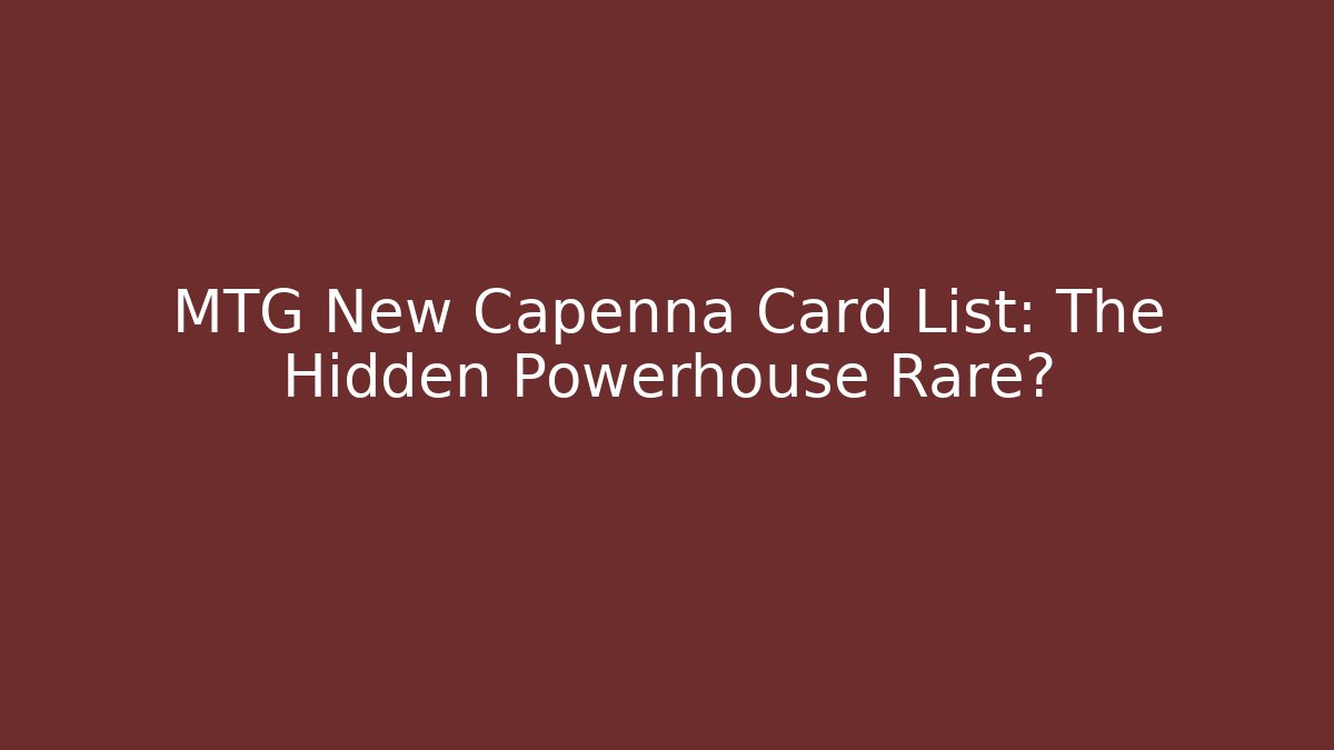 MTG New Capenna Card List: The Hidden Powerhouse Rare?