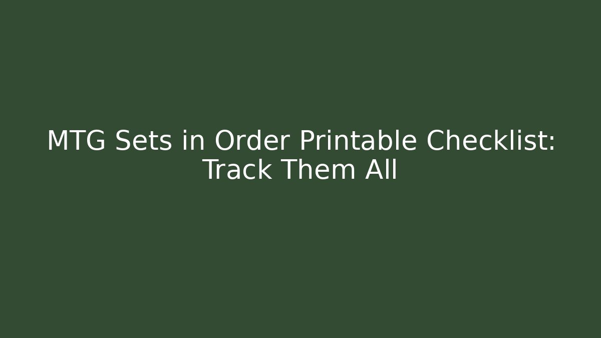 MTG Sets in Order Printable Checklist: Track Them All