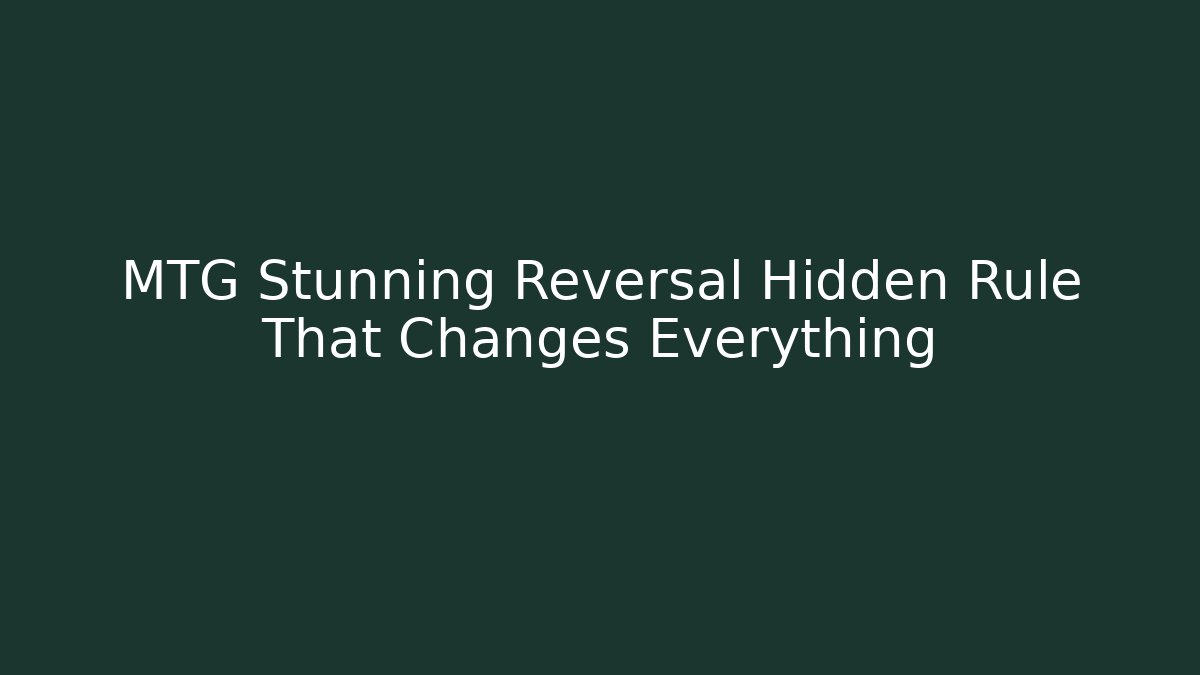 MTG Stunning Reversal Hidden Rule That Changes Everything - Celivion
