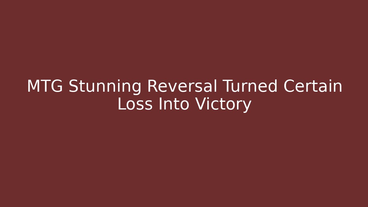 MTG Stunning Reversal Turned Certain Loss Into Victory