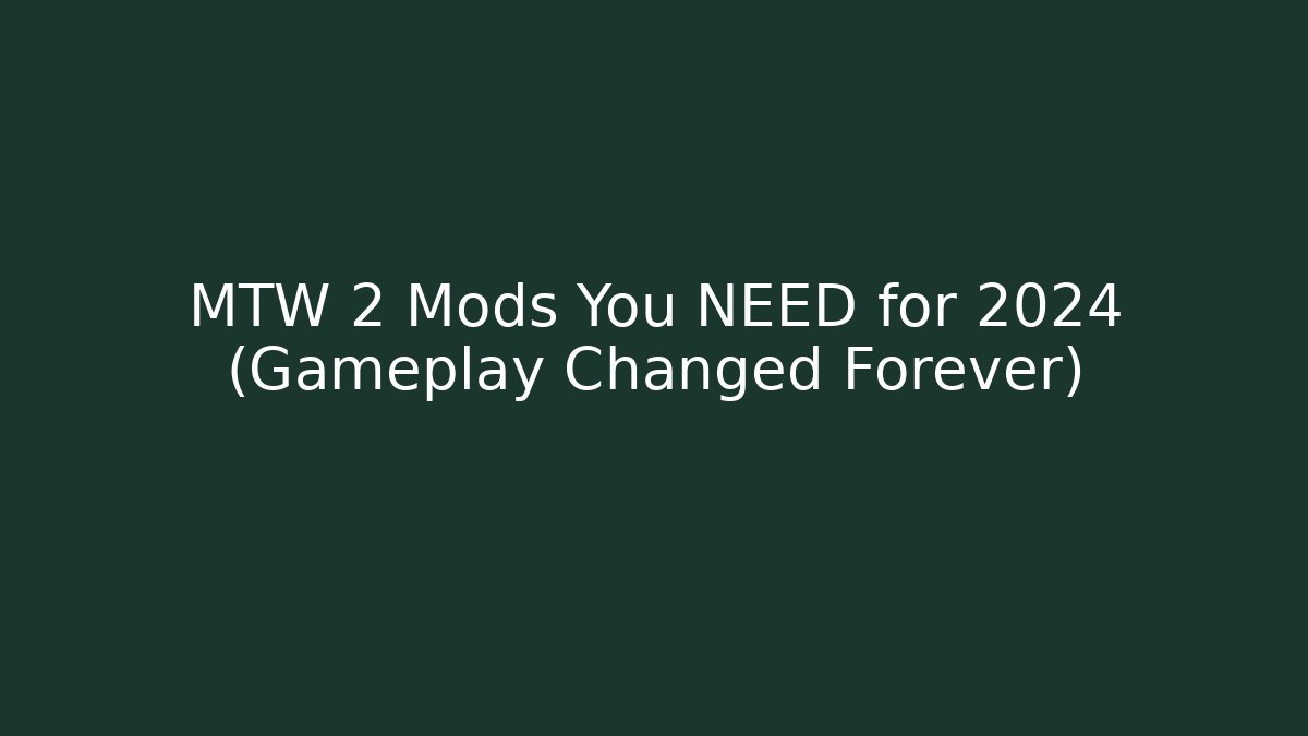 MTW 2 Mods You NEED for 2024 (Gameplay Changed Forever)