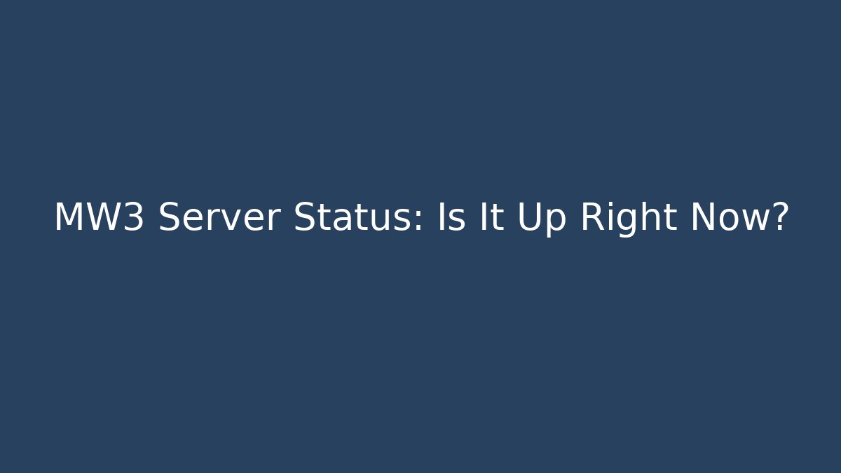 MW3 Server Status: Is It Up Right Now?