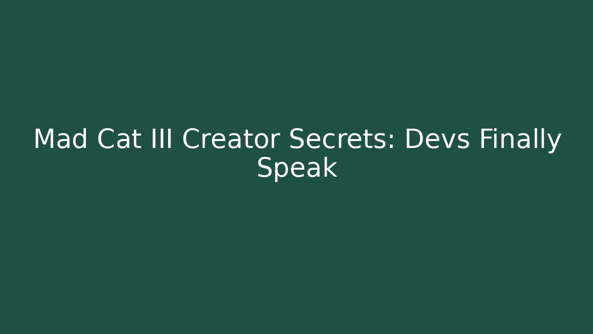 Mad Cat III Creator Secrets: Devs Finally Speak - Celivion