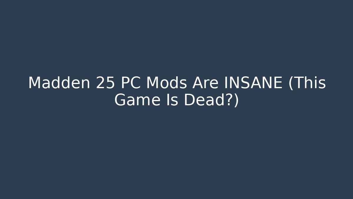 Madden 25 PC Mods Are INSANE (This Game Is Dead?)