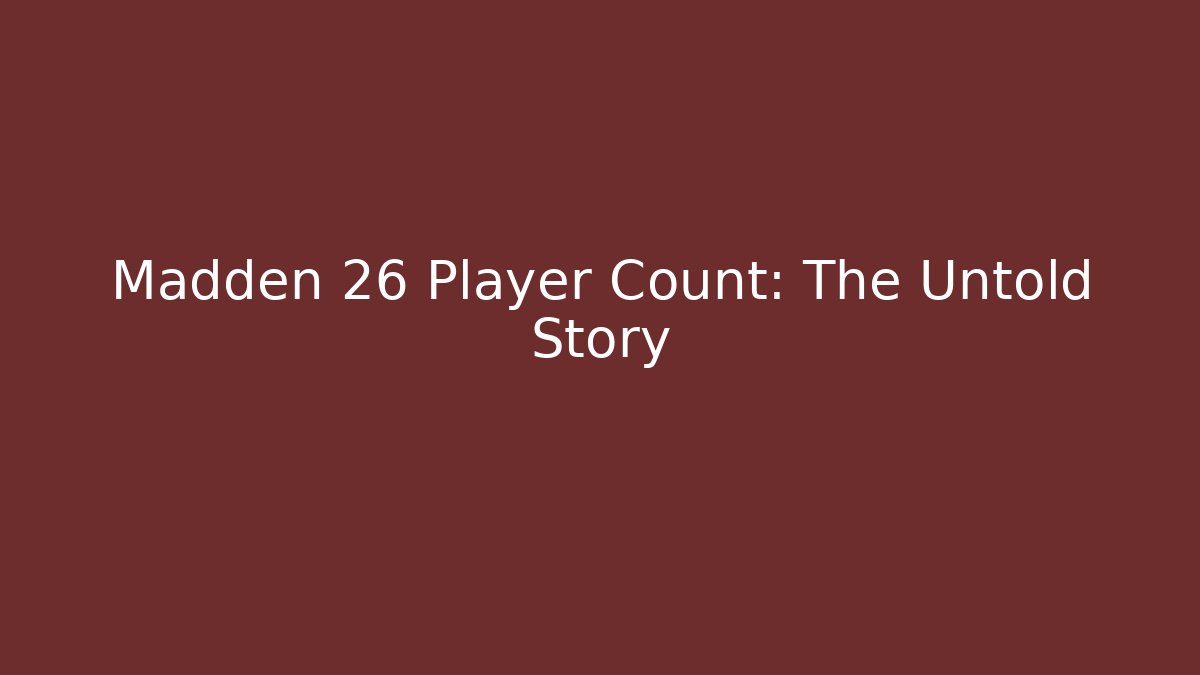 Madden 26 Player Count: The Untold Story