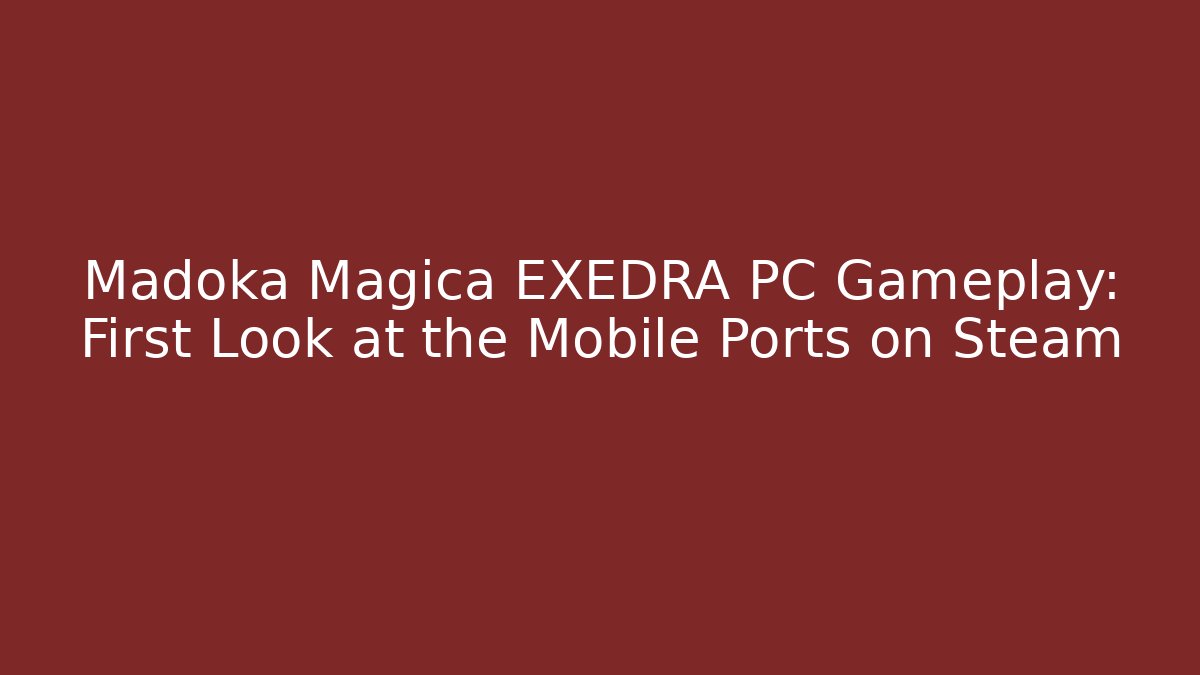 Madoka Magica EXEDRA PC Gameplay: First Look at the Mobile Ports on Steam