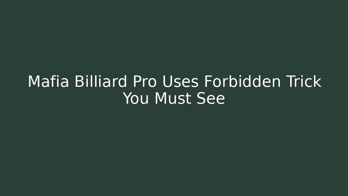 Mafia Billiard Pro Uses Forbidden Trick You Must See