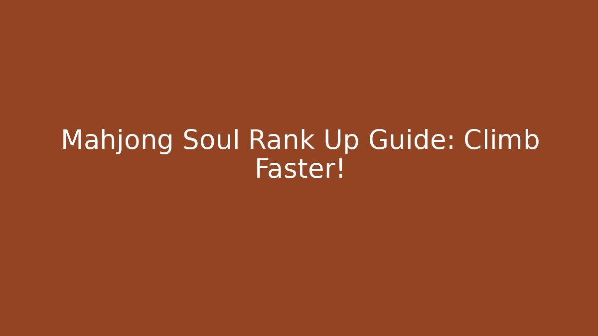 Mahjong Soul Rank Up Guide: Climb Faster!