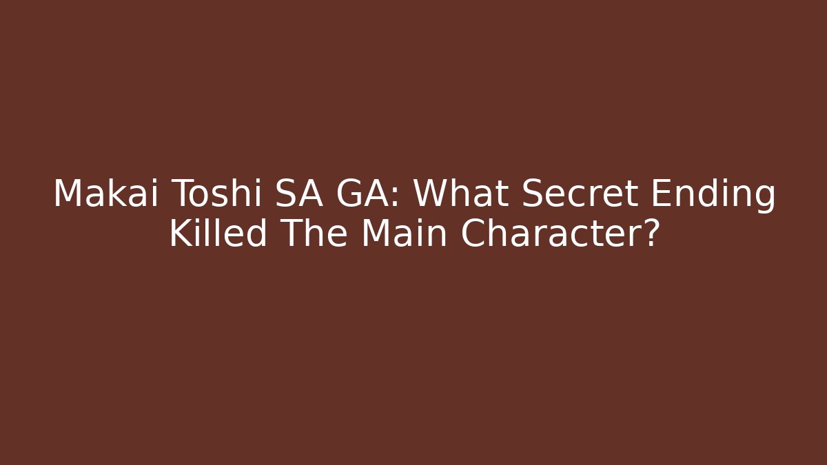 Makai Toshi SA GA: What Secret Ending Killed The Main Character? - Celivion
