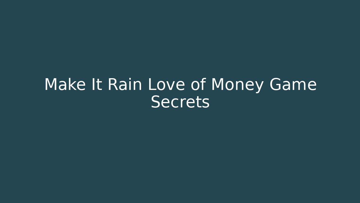 Make It Rain Love of Money Game Secrets
