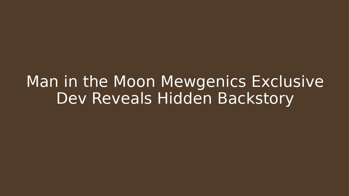 Man in the Moon Mewgenics Exclusive Dev Reveals Hidden Backstory