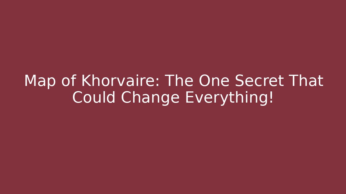 Map of Khorvaire: The One Secret That Could Change Everything!