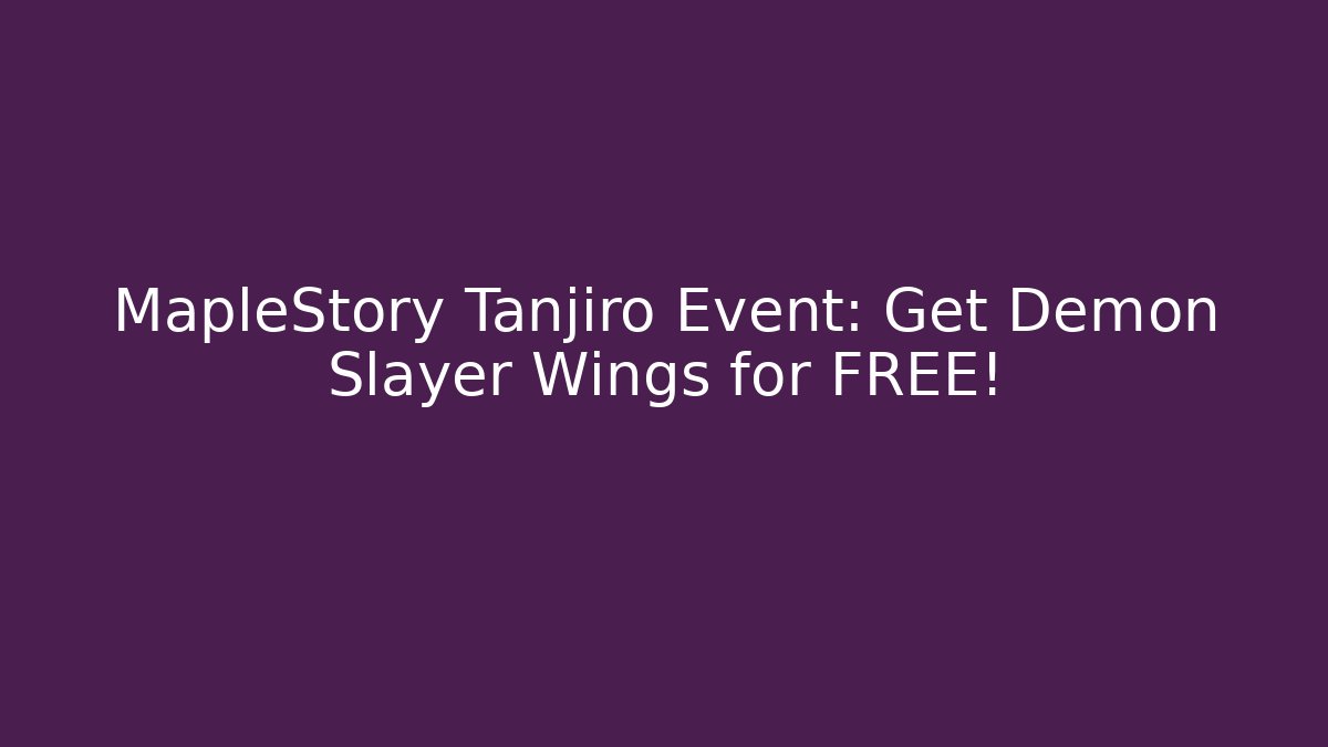 MapleStory Tanjiro Event: Get Demon Slayer Wings for FREE!