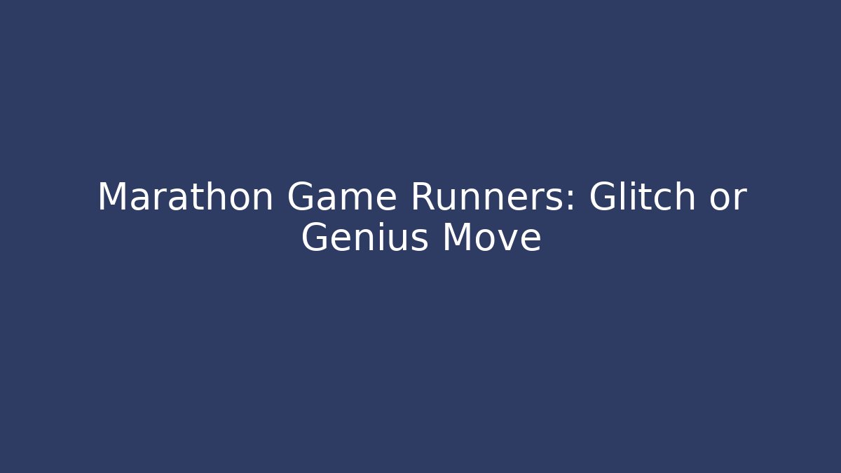 Marathon Game Runners: Glitch or Genius Move