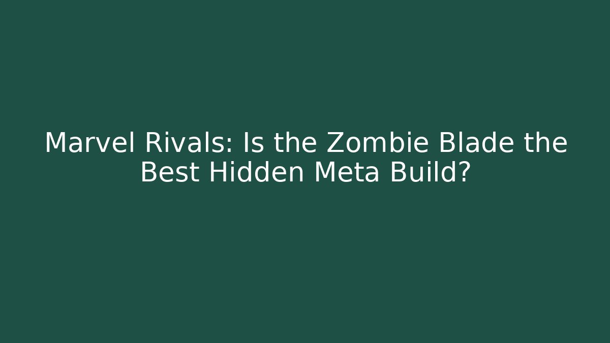 Marvel Rivals: Is the Zombie Blade the Best Hidden Meta Build?