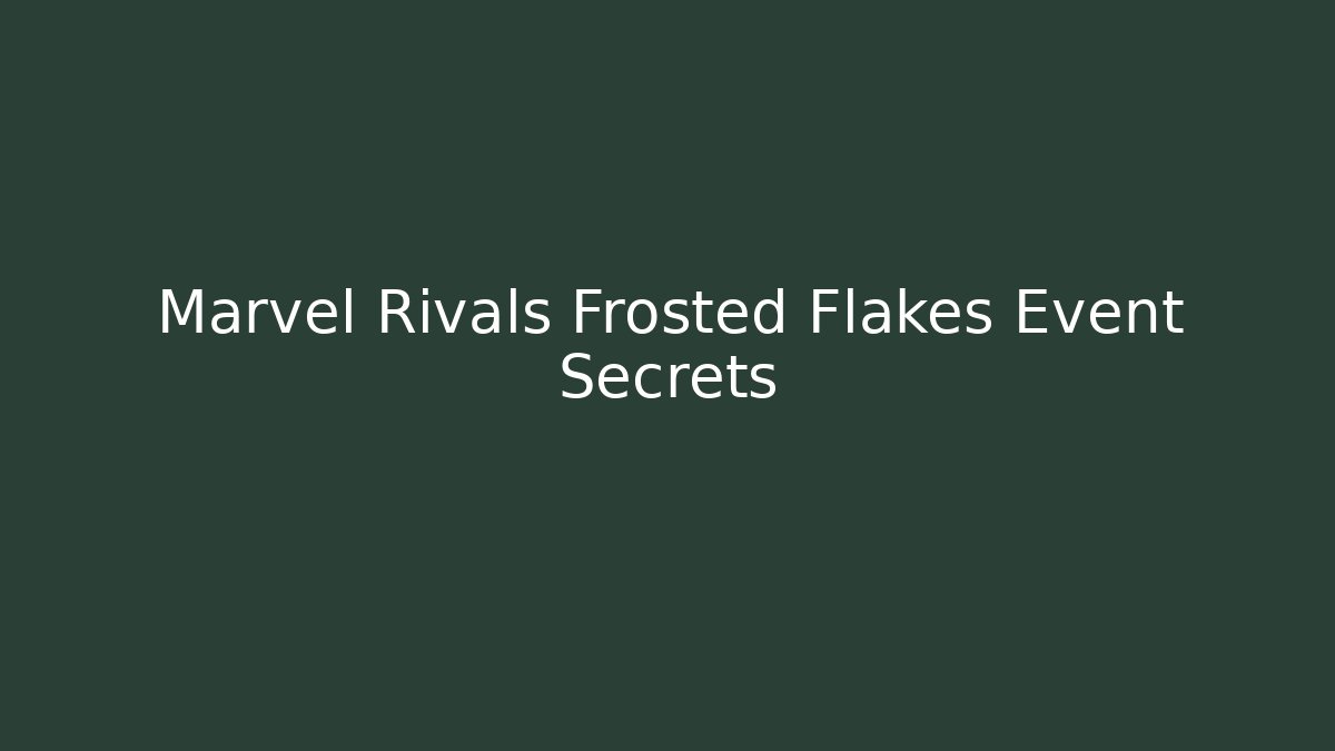 Marvel Rivals Frosted Flakes Event Secrets - Celivion