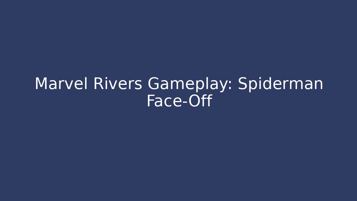 Marvel Rivers Gameplay: Spiderman Face-Off