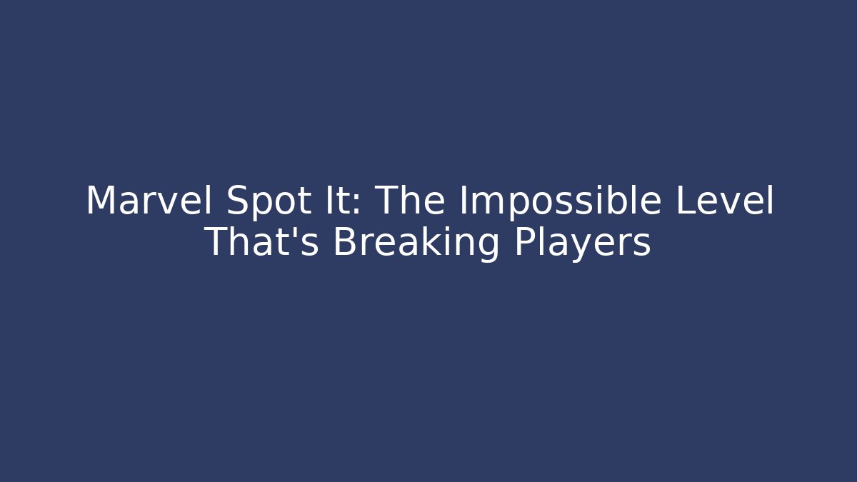 Marvel Spot It: The Impossible Level That's Breaking Players