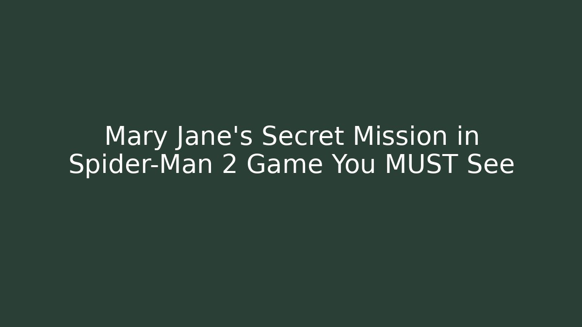 Mary Jane's Secret Mission in Spider-Man 2 Game You MUST See