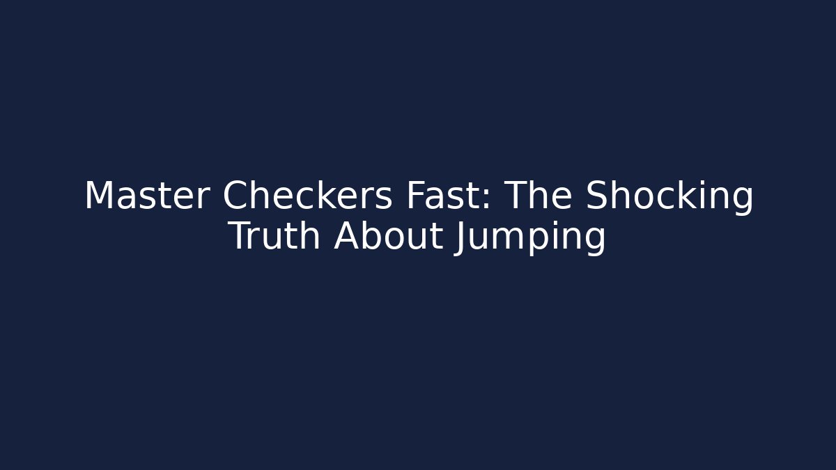 Master Checkers Fast: The Shocking Truth About Jumping - Celivion