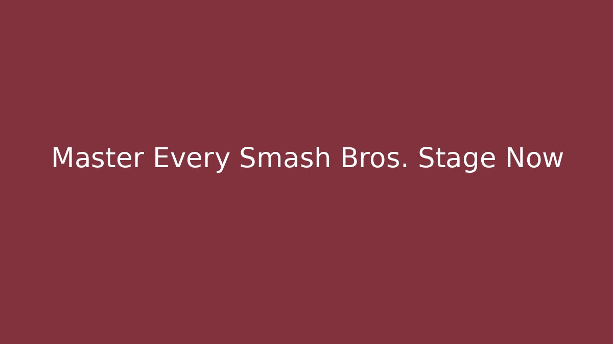 Master Every Smash Bros. Stage Now