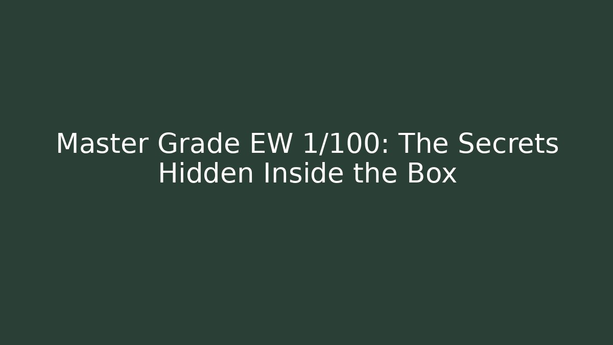 Master Grade EW 1/100: The Secrets Hidden Inside the Box - Celivion