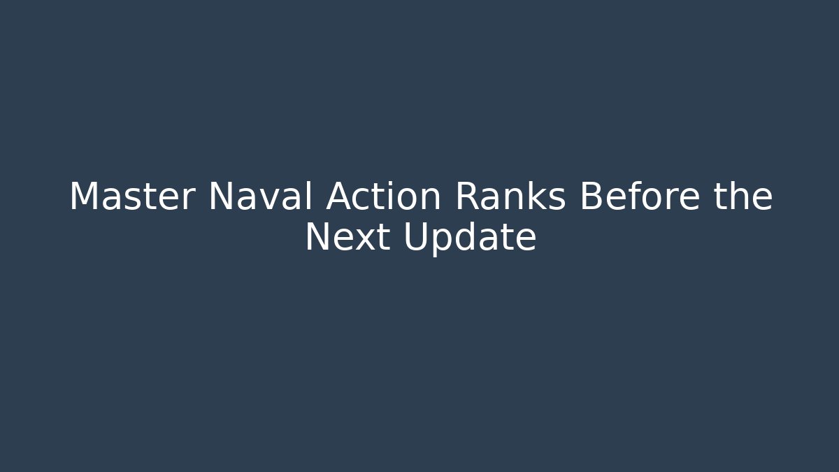 Master Naval Action Ranks Before the Next Update