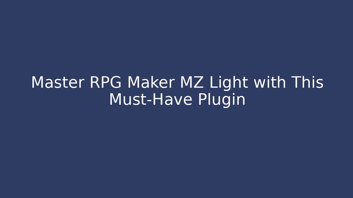 Master RPG Maker MZ Light with This Must-Have Plugin