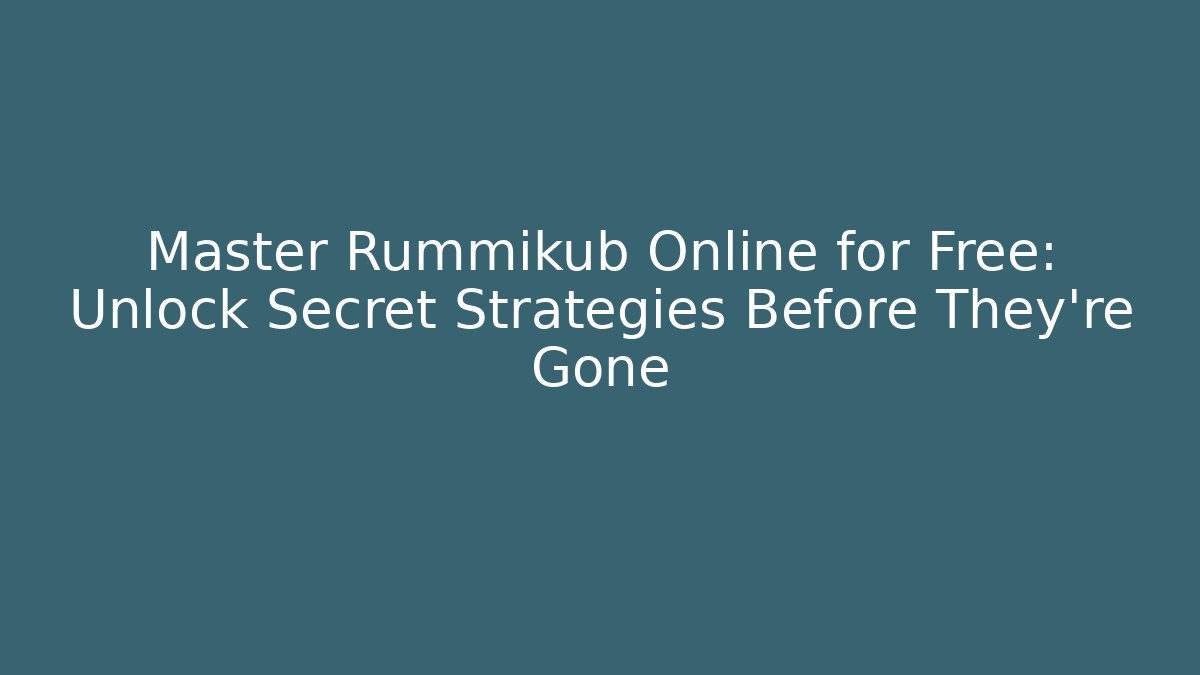 Master Rummikub Online for Free: Unlock Secret Strategies Before They're Gone