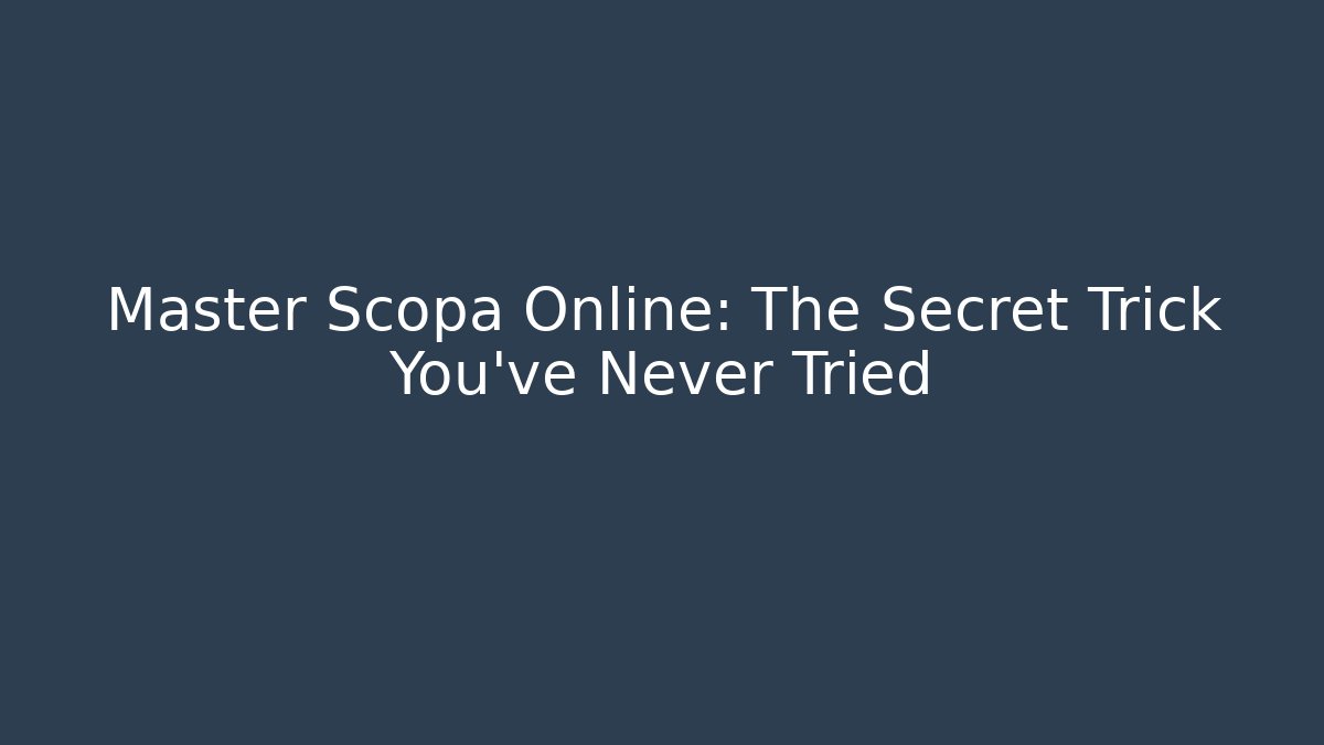Master Scopa Online: The Secret Trick You’ve Never Tried