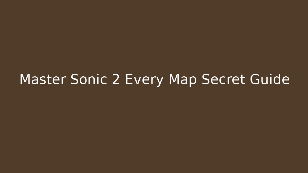 Master Sonic 2 Every Map Secret Guide